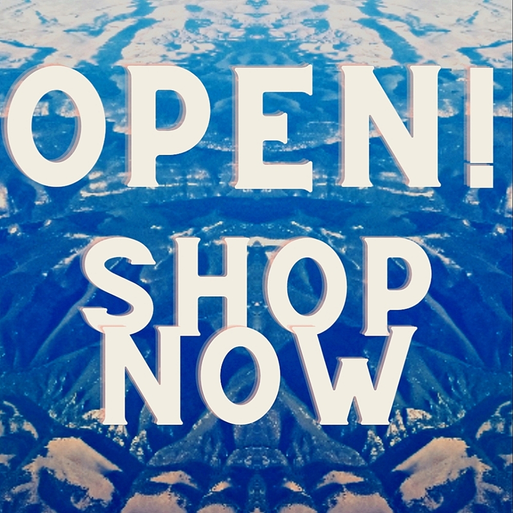 OPEN! Shop Now!